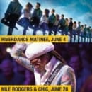 Win Tickets for the Riverdance Matinee and Nile Rodgers & CHIC